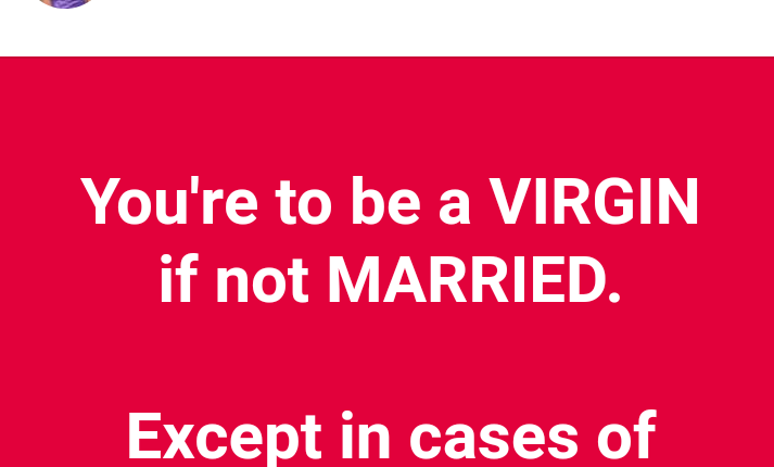 "You are to supposed to be a virgin if not married. Except in cases of rape" - Nigerian man says