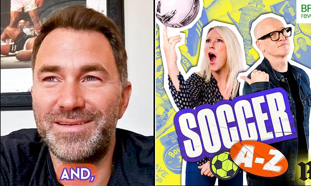 LISTEN: 'You are useless!' Eddie Hearn tells hilarious story about his dad Barry's brutal honesty as boxing promoter joins Soccer A-Z gang