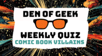 The Den of Geek Weekly Quiz! Comic Book Movie & TV Villains