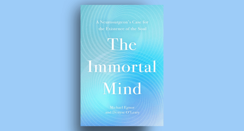 Cover for the Immortal mind by Michael Egnor and Denyse O'Leary