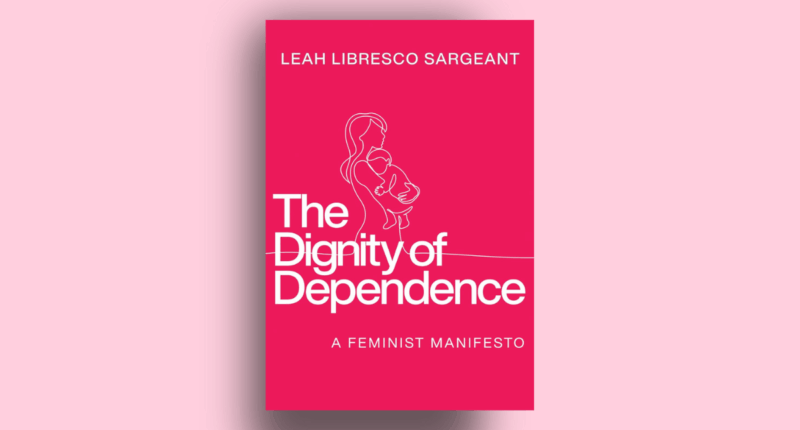 Cover for 'The Dignity of Dependence' by Sargeant