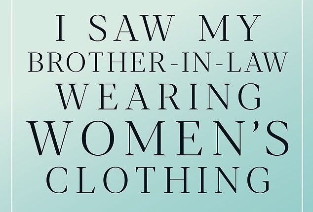 DEAR CAROLINE: I spotted my sister's husband dressed in suspenders, stockings and panties. Should I tell her?