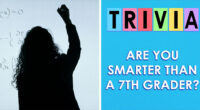 “Think You’re Smarter Than A 7th-Grader?”: This 30-Question Test Might Prove Otherwise