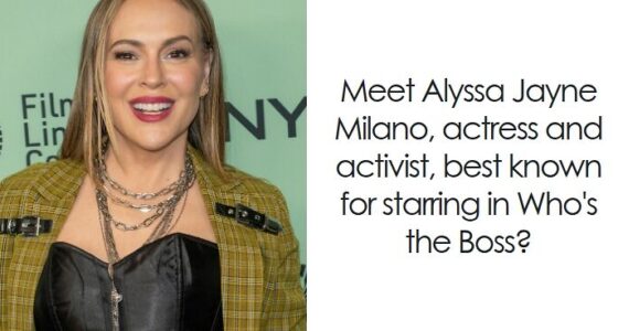 Alyssa Milano: Bio And Career Highlights