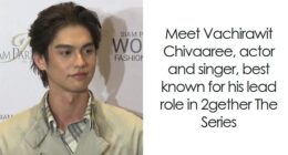 Vachirawit Chivaaree: Bio And Career Highlights