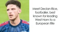 Declan Rice: Bio And Career Highlights