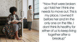 GF Dumps Guy, Starts Saying She Overreacted After He Tells Her She Has To Move Out In 45 Days