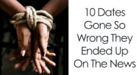 10 Dates Gone So Wrong They Ended Up On The News