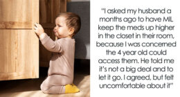 DIL Wants MIL To Keep Meds Out Of Kid’s Reach, Gets Lectured By Hubs For Always “Getting Her Way”