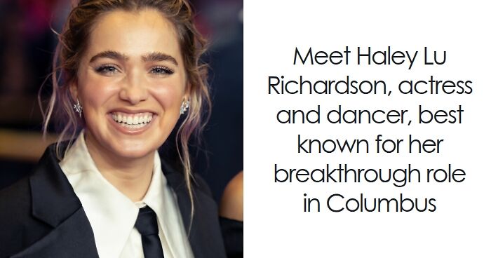 Haley Lu Richardson: Bio And Career Highlights