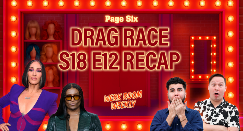 'RuPaul’s Drag Race' Season 18 Episode 12 recap