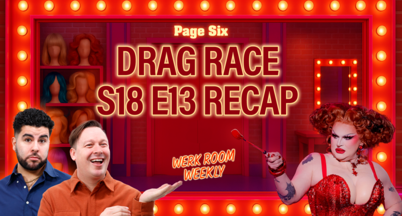 'RuPaul’s Drag Race' Season 18 Episode 13 recap