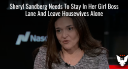 Sheryl Sandberg Needs To Leave Housewives Alone