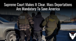 SCOTUS Makes It Clear. Mass Deportations Are Mandatory