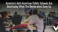 Anti-American Public Schools Are Destroying The Declaration