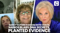 NANCY GUTHRIE RANSOM NOTE CHAOS, NANOS BLABS DNA SECRETS, PLANTED EVIDENCE